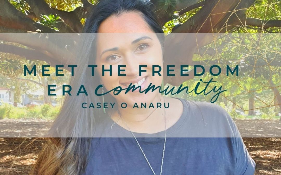 Meet The Freedom Era Community : Casey Anaru