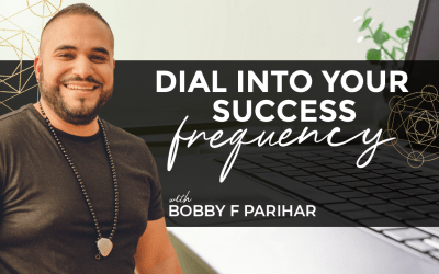 Dial Into Your Success Frequency with Bobby BF Parihar